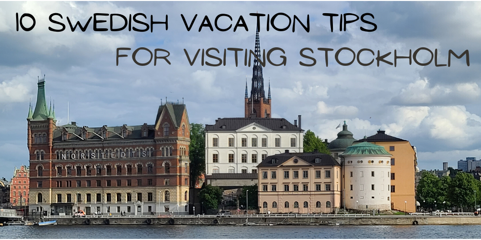 10 Tips for your Swedish Vacation Visiting Stockholm, Swedish Vacation, Stockholm Vacation, 10 Swedish Vacation Tips
