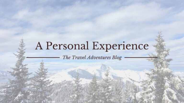 Personal Experience, The Travel Adventures Blog