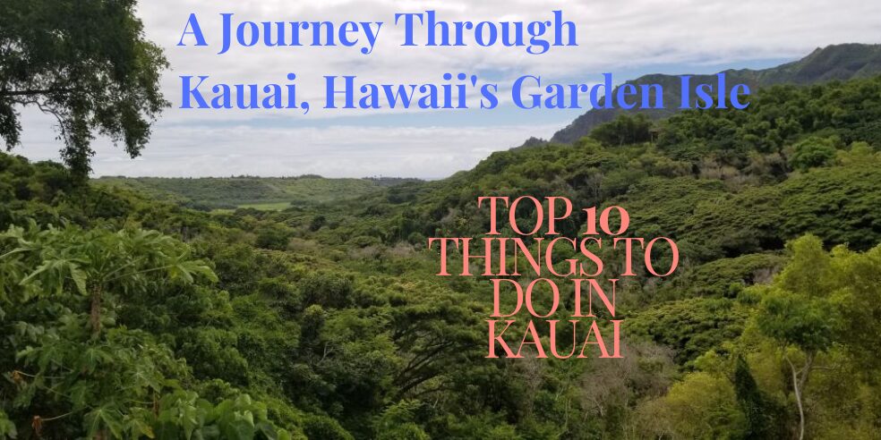 A Journey Through Kauai, Hawaii's Garden Isle, Top 10 things to do in Kauai