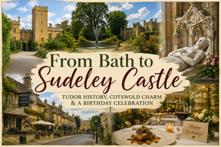 From Bath to Sudeley Castle