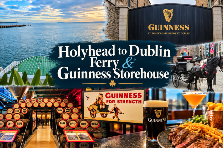 Holyhead to Dublin Ferry & Guinness Storehouse